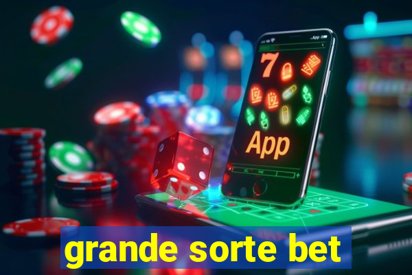 grande sorte bet